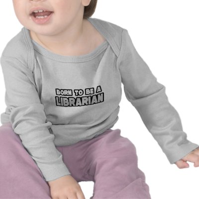 Born To Be a Librarian by Librarian_Shirts
