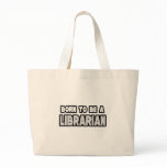 Born To Be a Librarian bags