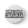 Born To Be a Librarian