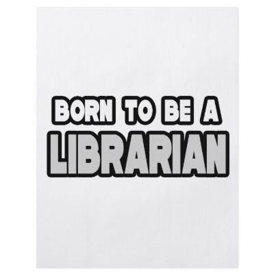 Born To Be a Librarian by Librarian_Shirts