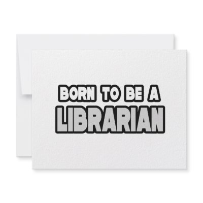 Born To Be a Librarian by Librarian_Shirts