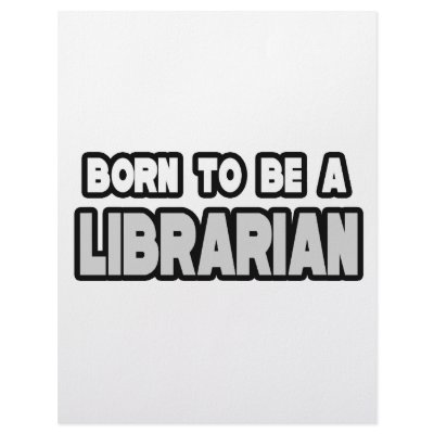 Born To Be a Librarian by Librarian_Shirts
