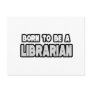 Born To Be a Librarian