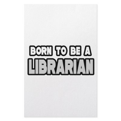 Born To Be a Librarian by Librarian_Shirts