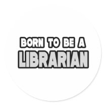 Born To Be a Librarian
