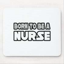 Born To Be A Nurse mousepads