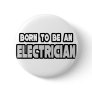 Born To Be an Electrician