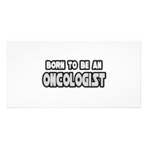 Born To Be an Oncologist Photo Cards