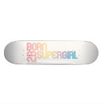 Born to Be Supergirl skateboards