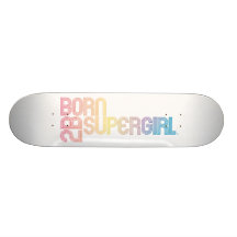 Born to Be Supergirl Skate Decks