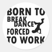 Born to Break dance Stickers
