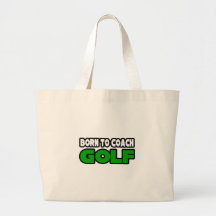 Born To Coach Golf Tote Bags
