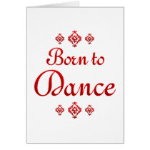 BORN TO DANCE GREETING CARD