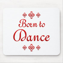 BORN TO DANCE MOUSE PAD