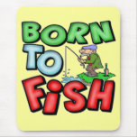 Born To Fish Fishing T-shirts and Gifts Mouse Pad