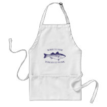 Born to Fish: Forced to Work BLUE Aprons