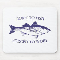 Born to Fish: Forced to Work BLUE Mouse Pad