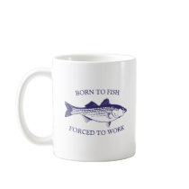 Born to Fish: Forced to Work BLUE Coffee Mugs