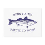 Born to Fish: Forced to Work BLUE Postcards