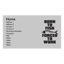 BORN TO FISH FORCED TO WORK BUSINESS CARD