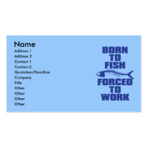 BORN TO FISH FORCED TO WORK BUSINESS CARD TEMPLATE