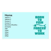 BORN TO FISH FORCED TO WORK BUSINESS CARDS
