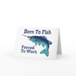 Born To Fish Forced To Work Greeting Card