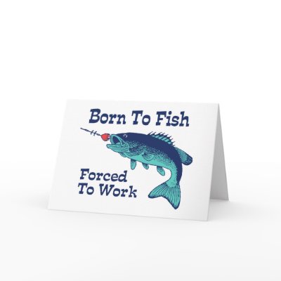 Born To Fish Forced To Work Greeting Card by magarmor