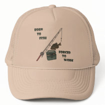 Born to Fish - Forced to Work Hat