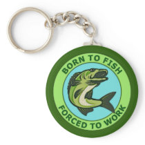 Born To Fish, Forced To Work Key Chain