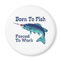 Born To Fish Forced To Work Magnet