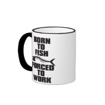 BORN TO FISH FORCED TO WORK COFFEE MUG