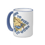 BORN TO FISH FORCED TO WORK MUG