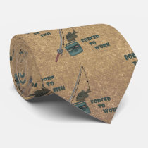 Born to Fish - Forced to Work Neck Tie