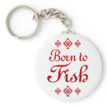 BORN TO FISH KEYCHAINS