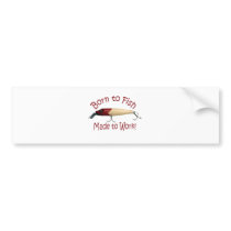 Born to Fish, Made to Work! Bumper Stickers