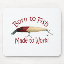 Born to Fish, Made to Work! Mousepads