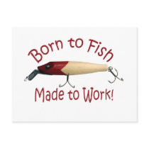 Born to Fish, Made to Work! Post Cards