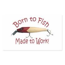 Born to Fish, Made to Work! Stickers