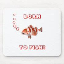 Born To Fish Mouse Pad