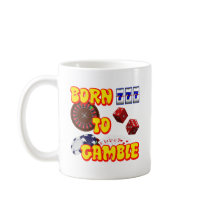 BORN TO GAMBLE COFFEE MUGS