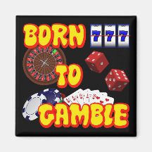 BORN TO GAMBLE REFRIGERATOR MAGNET