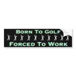 "Born to Golf, Forced to Work"
