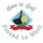 "Born to Golf, Forced to Work" Embroidered Polo Shirt