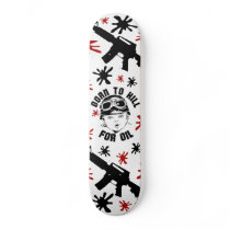 Born To Kill For Oil Skateboard