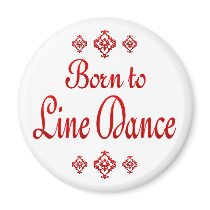 BORN TO LINE DANCE REFRIGERATOR MAGNET