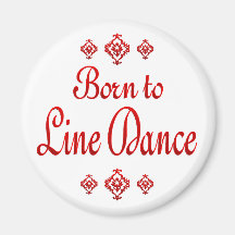 BORN TO LINE DANCE REFRIGERATOR MAGNET