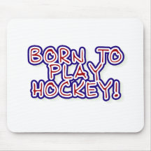 Born to Play Hockey T-shirts and Gifts Mouse Pads
