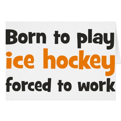 Born to play ice hockey forced to work grußkarte