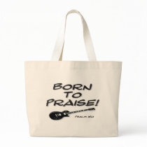 Born to Praise Canvas Bags